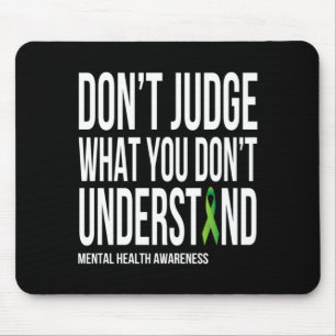 Dont Judge What Dont Understand Mental Health Mouse Pad