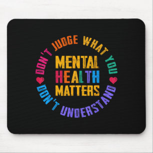 Dont Judge What Dont Understand Mental Health s Mouse Pad