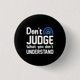 Dont Judge What You Dont Understand Autism 3 Cm Round Badge