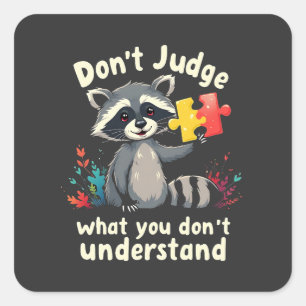 Don't Judge What You Don't Understand Autism  Square Sticker