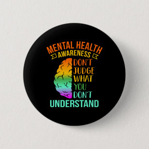 Don't Judge What You Don't Understand Mental Healt 6 Cm Round Badge