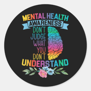 Don't Judge What You Don't Understand Mental Healt Classic Round Sticker