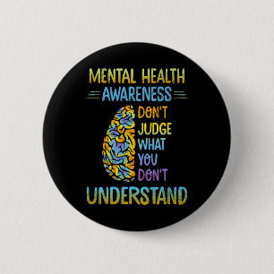 Dont Judge What You Don't Understand Mental Health 6 Cm Round Badge