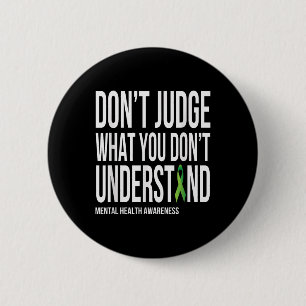 Dont Judge What You Dont Understand Mental Health  6 Cm Round Badge