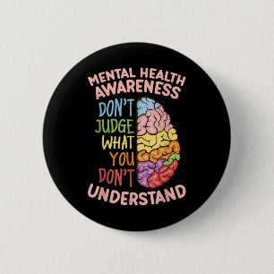 Dont Judge What You Dont Understand Mental Health 6 Cm Round Badge