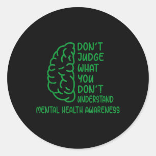 Dont Judge What You Dont Understand Mental Health Classic Round Sticker