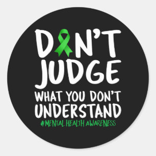 Dont Judge What You Dont Understand Mental Health Classic Round Sticker