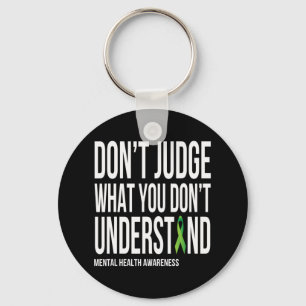 Don't Judge What You Dont Understand Mental Health Key Ring
