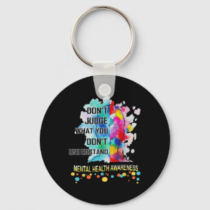 Dont Judge What You Dont Understand Mental Health Key Ring