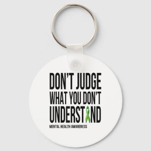 Dont Judge What You Dont Understand Mental Health  Key Ring