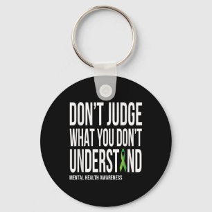Dont Judge What You Dont Understand Mental Health Key Ring