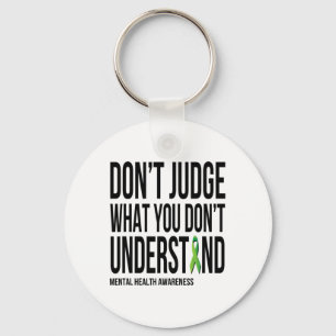 Don't Judge What You Dont Understand Mental Health Key Ring