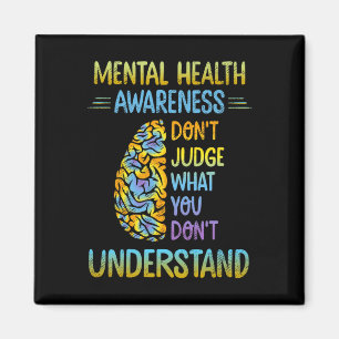 Dont Judge What You Don't Understand Mental Health Magnet