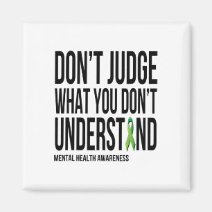 Don't Judge What You Dont Understand Mental Health Magnet