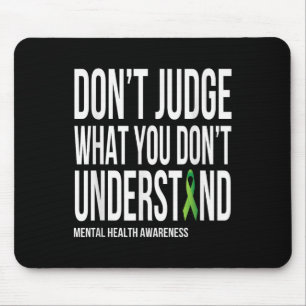 Dont Judge What You Dont Understand Mental Health  Mouse Pad