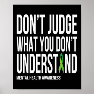 Don't Judge What You Dont Understand Mental Health Poster