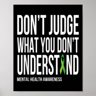 Dont Judge What You Dont Understand Mental Health  Poster
