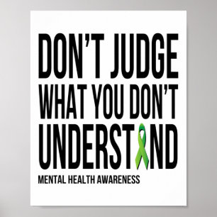 Don't Judge What You Dont Understand Mental Health Poster