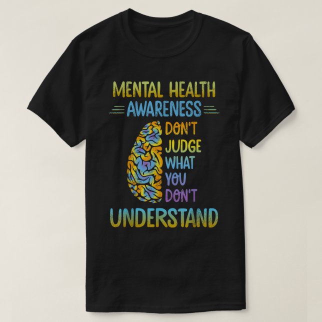 Dont Judge What You Don't Understand Mental Health T-Shirt (Design Front)