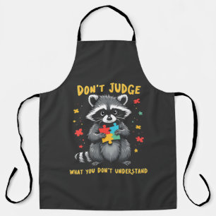 Don't Judge What You Don't Understand Racoon Apron