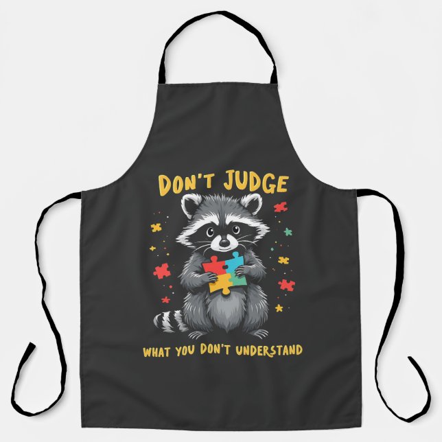 Don't Judge What You Don't Understand Racoon Apron (Front)