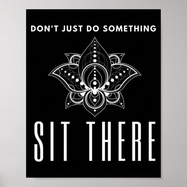 Dont Just Do Soing Sit There Meditation  Poster (Front)