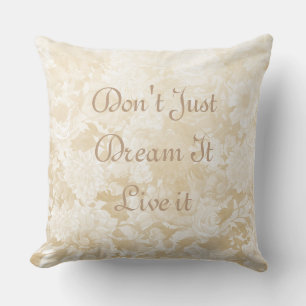 Don't Just Dream It Live It Pillow