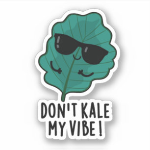 Don't Kale My Vibe Funny Veggie Pun  