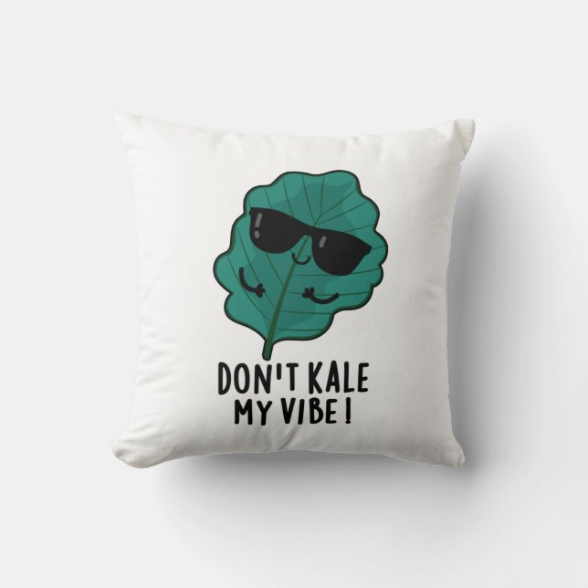 Don't Kale My Vibe Funny Veggie Pun   Cushion (Front)