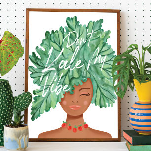 Don't Kale My Vibe Watercolor Kale Beauty Woman Poster