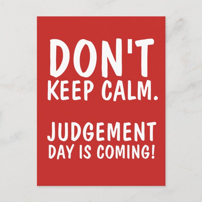 DON'T KEEP CALM JUDGEMENT DAY IS COMING Postcards (Front)