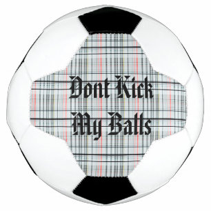 Dont Kick My Balls On Tartan,