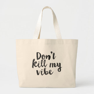 Dont kill my vibe bag design