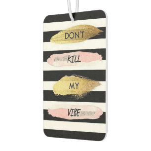 Dont Kill My Vibe Car Air Freshener
