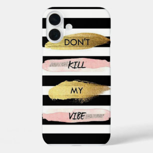 Dont kill my vibe iPhone 16 plus case