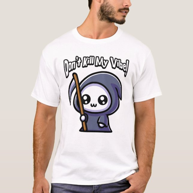 Don't Kill My Vibe! Cute Grim Reaper Pun T-Shirt (Front)