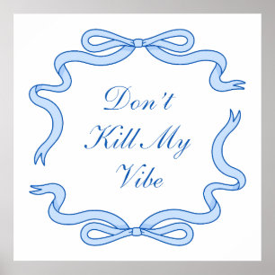Don't Kill My Vibe Poster