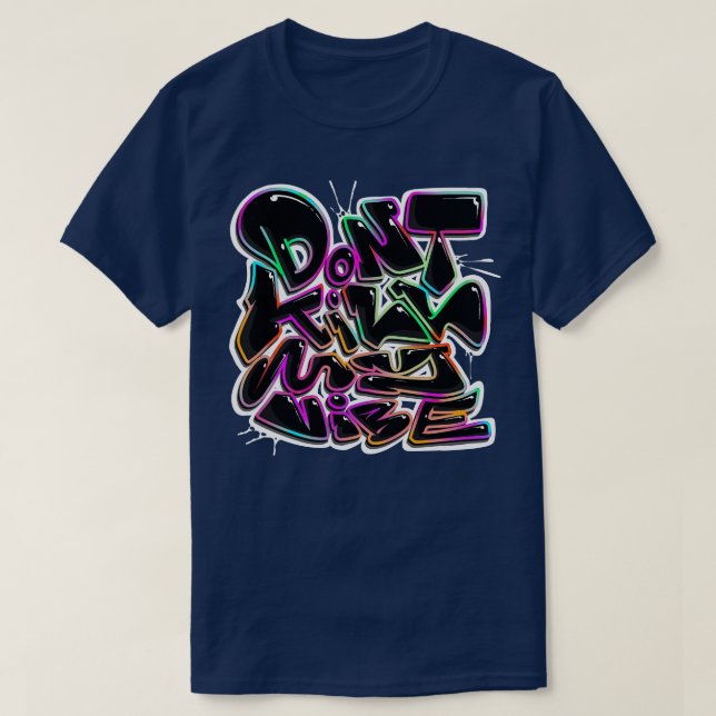 Dont kill my vibe T-Shirt (Design Front)