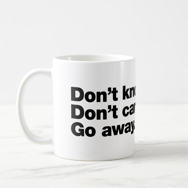 Don't know. Don't care. Go away Coffee Mug (Left)