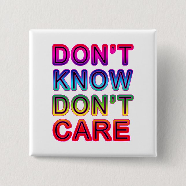 Don't Know, Don't Care T-shirts, Buttons, Mugs 15 Cm Square Badge (Front)