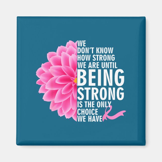 Don't know how strong are until cancer awareness magnet (Front)