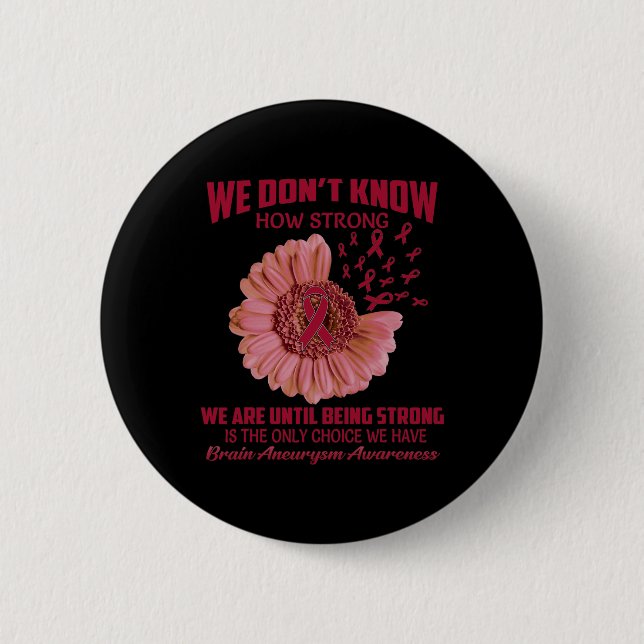 Don't Know How Strong Brain Aneurysm  6 Cm Round Badge (Front)