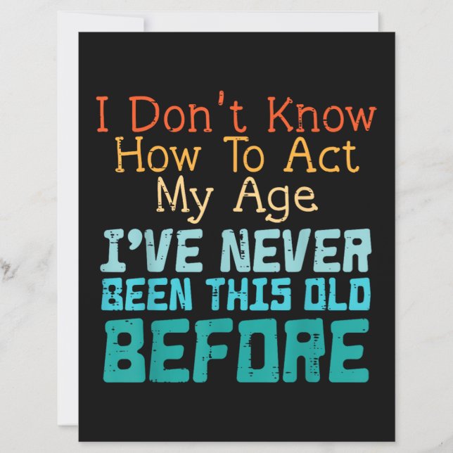 Dont Know How To Act My Age Funny Old Birthday Men (Front)