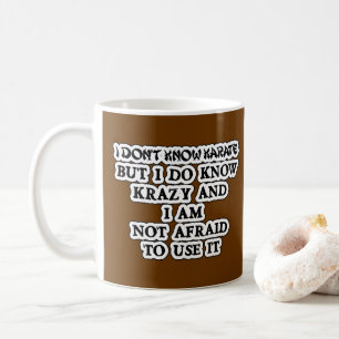 Don't Know Karate But I Know Crazy Coffee Mug