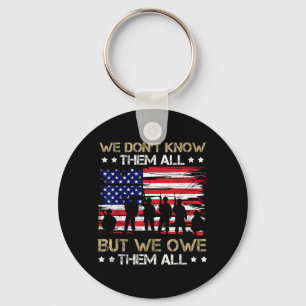 Dont Know Them All But We Owe Them All USA Key Ring