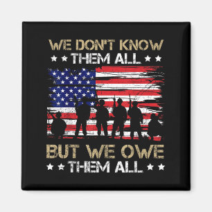 Dont Know Them All But We Owe Them All USA Magnet