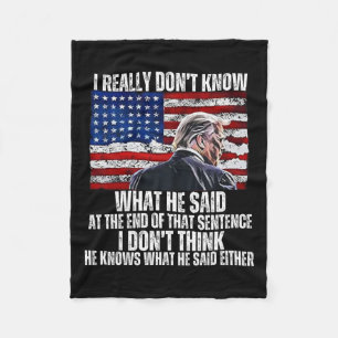 Don't Know What He Said At The End Of That Sentenc Fleece Blanket