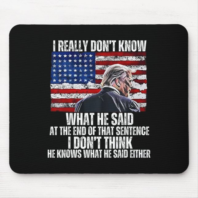 Don't Know What He Said At The End Of That Sentenc Mouse Pad (Front)
