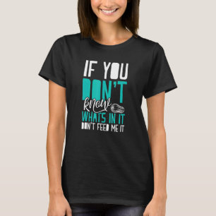 Dont Know Whats In It T-Shirt