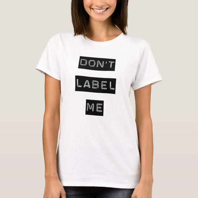 Don't Label Me t-shirt (Front)